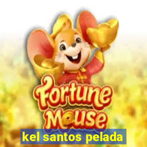 kel santos pelada